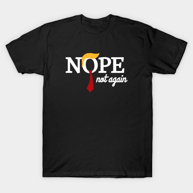 Nope not again T-Shirt by ShinyTeegift